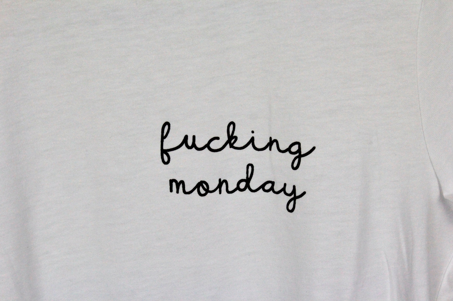 T-Shirt Fucking Monday